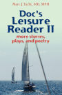 Doc's Leisure Reader II: more stories, plays, and poetry