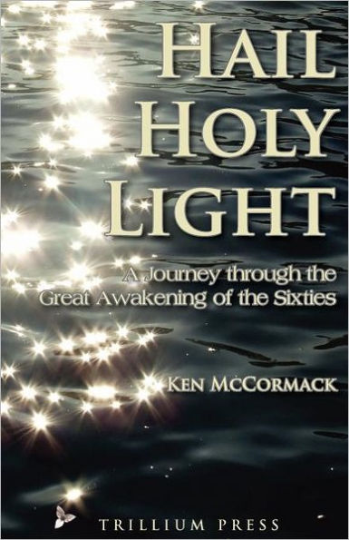Hail, Holy Light: A Journey Through the Great Awakening of the Sixties