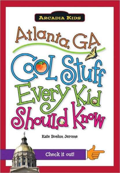 Atlanta, GA:: Cool Stuff Every Kid Should Know