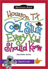 Title: Houston, TX: Cool Stuff Every Kid Should Know (Arcadia Kids Series), Author: Kate Boehm Jerome