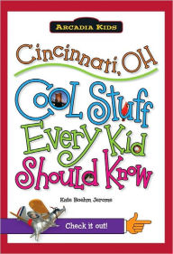 Title: Cincinnati, OH:: Cool Stuff Every Kid Should Know, Author: Kate Boehm Jerome