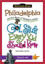 Philadelphia and the State of Pennsylvania:: Cool Stuff Every Kid Should Know