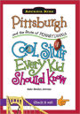 Pittsburgh and the State of Pennsylvania:: Cool Stuff Every Kid Should Know