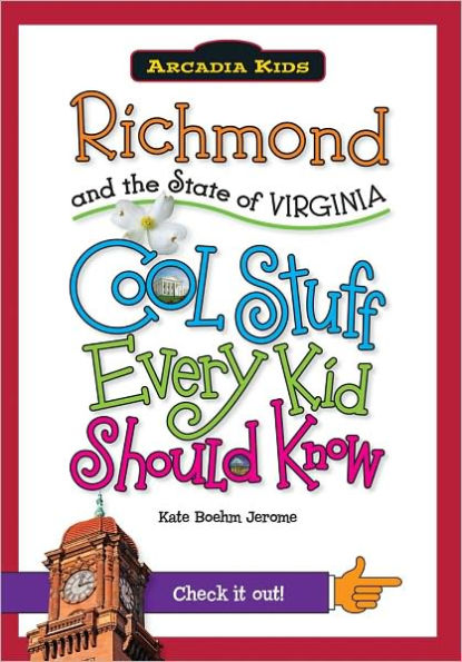 Richmond and the State of Virginia:: Cool Stuff Every Kid Should Know