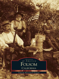 Title: Folsom, California, Author: Folsom Historical Society