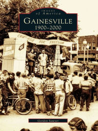 Title: Gainesville: 1900-2000, Author: Gordon Sawyer