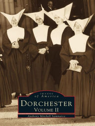 Title: Dorchester: Volume II, Author: Anthony Mitchell Sammarco