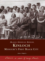 Title: Kinloch: Missouri's First Black City, Author: John A. Wright Sr.