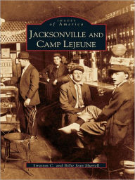 Title: Jacksonville and Camp Lejeune, Author: Stratton C. Murrell