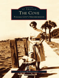 Title: The Cove: Panama City's Neighborhood, Author: Jeannie Weller Cooper