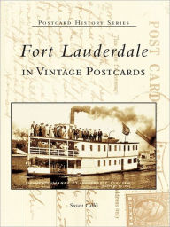 Title: Fort Lauderdale in Vintage Postcards, Author: Susan Gillis