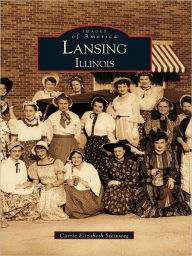 Title: Lansing: Illinois, Author: Carrie Elizabeth Steinweg