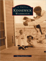 Title: Kennewick, Washington, Author: Mary Trotter Kion
