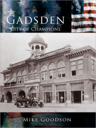 Title: Gadsden: City of Champions, Author: Mike Goodson