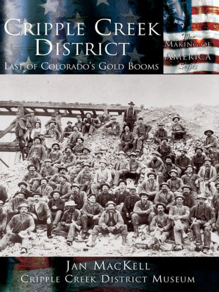 Cripple Creek District: Last of Colorado's Gold Booms