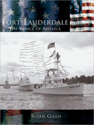 Title: Fort Lauderdale:: The Venice of America, Author: Susan Gillis