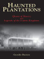 Haunted Plantations: Ghosts of Slavery and Legends of the Cotton Kingdoms