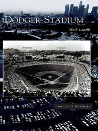 Title: Dodger Stadium, Author: Mark Langill