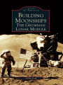 Building Moonships: The Grumman Lunar Module