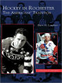 Hockey in Rochester: The Americans' Tradition