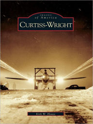 Title: Curtiss-Wright, Author: Kirk W. House