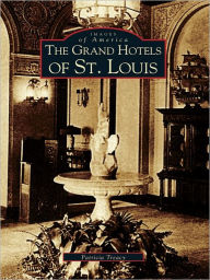 Title: The Grand Hotels of St. Louis, Author: Patricia Treacy