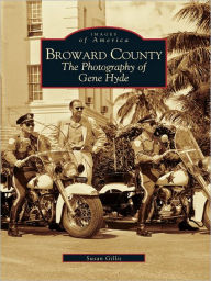 Title: Broward County: The Photography of Gene Hyde, Author: Susan Gillis