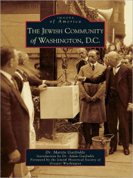 Title: The Jewish Community of Washington, D.C., Author: Dr. Martin Garfinkle