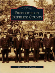 Title: Firefighting in Frederick County, Author: Clarence 