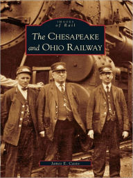 Title: The Chesapeake and Ohio Railway, Author: James E. Casto