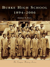 Title: Burke High School 1894-2006, Author: Sherman E. Pyatt