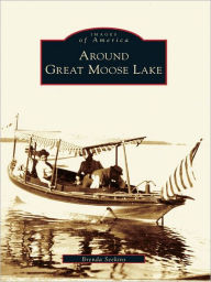 Title: Around Great Moose Lake, Author: Brenda Seekins