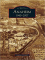 Anaheim:: 1940-2007