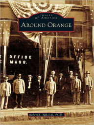 Title: Around Orange, Author: Robert J. Tuholski Ph.D.