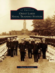 Title: Great Lakes Naval Training Station, Author: Therese Gonzalez