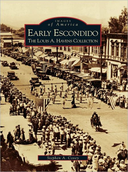 Early Escondido:: The Louis A. Havens Collection