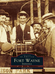 Title: Fort Wayne, Indiana, Author: Ralph Violette