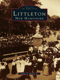 Title: Littleton, New Hampshire, Author: Arthur F. March Jr.
