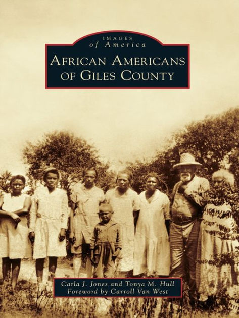 African Americans of Giles County by Carla J. Jones, Tonya M. Hull ...