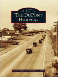 Title: The DuPont Highway, Author: William Francis