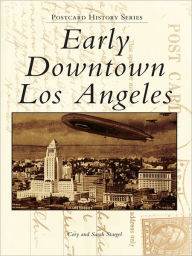 Title: Early Downtown Los Angeles, Author: Cory Stargel