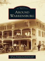 Title: Around Warrensburg, Author: John T. Hastings