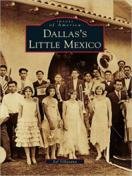 Title: Dallas's Little Mexico, Author: Sol Villasana