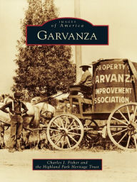 Title: Garvanza, Author: Charles J. Fisher