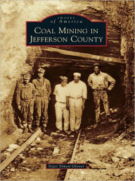 Title: Coal Mining in Jefferson County, Author: Staci Simon Glover