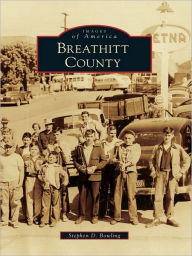 Title: Breathitt County, Author: Stephen D. Bowling M.A.