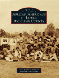 Title: African Americans of Lower Richland County, Author: Marie Barber Adams