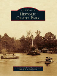 Title: Historic Grant Park, Author: Jennifer Goad Cuthbertson