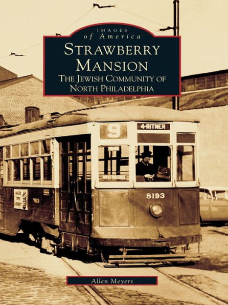 Strawberry Mansion: The Jewish Community of North Philadelphia