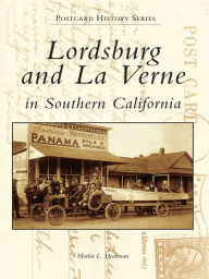 Title: Lordsburg and La Verne in Southern California, Author: Marlin L. Heckman